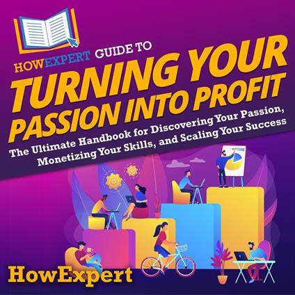 HowExpert Guide to Turning Your Passion into Profit
