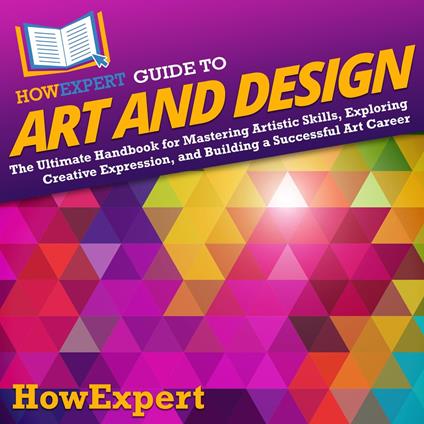 HowExpert Guide to Art and Design