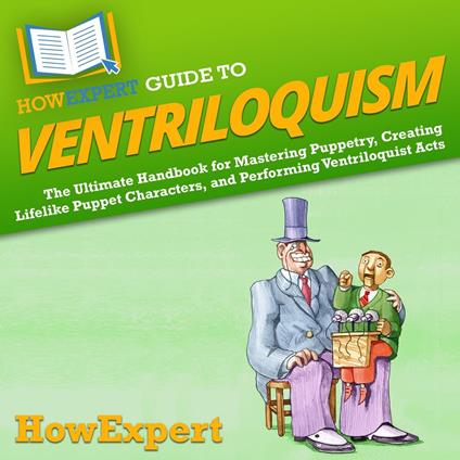 HowExpert Guide to Ventriloquism