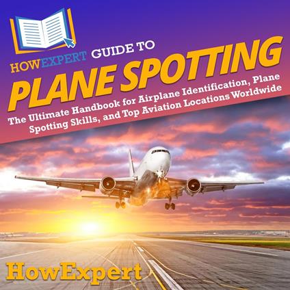 HowExpert Guide to Plane Spotting