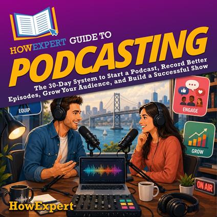 HowExpert Guide to Podcasting
