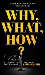 Why, What, How: The Step-by-Step Playbook for Creating a Memorable Brand