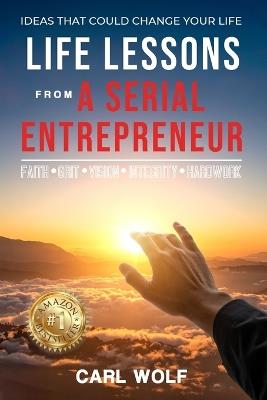 Life Lessons From a Serial Entrepreneur - Carl Wolf - cover