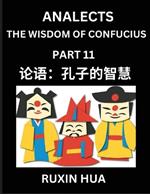 Analects of Confucius for Kids (Part 11) - Discover Chinese Language and Culture by Learning Ancient Confucian Philosophy, A Beginners Guide to Self-learn Mandarin Chinese, Teens, Young, Adults, Easy Lessons on the Wisdom of Confucius, Simplified Character