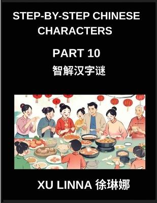 Step-by-Step Chinese Characters (Part 10)- Chinese Characters Revealed Through Progressive Puzzles, Catering to All Learning Levels Effectively - Xu Linna - cover