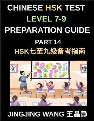Chinese HSK Test Level 7-9 Preparation Guide (Part 14)-A Self-Study Guide for Beginners to Learn Mandarin Chinese Characters, Vocabulary, Sentences, Essays, and Stories with Pinyin and Simplified Characters - Jingjing Wang - cover