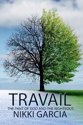 Travail: The Pant of God and the Righteous - Nikki Garcia - cover