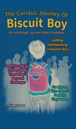 The Curious Journey of Biscuit Boy: Life full of magic, joy, and endless possibilities