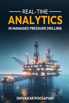 Real-Time Analytics in Managed Pressure Drilling - Dhivakar Poosapadi - cover