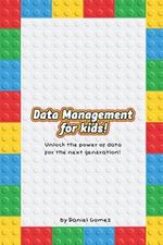 Data Management for Kids: Unlock the Power of Data for the Next Generation!