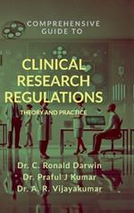 Comprehensive Guide to Clinical Research Regulations: Theory and Practice