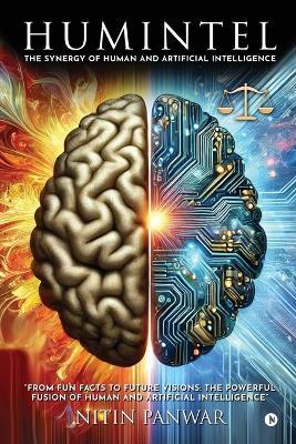 HumIntel: The Synergy of Human and Artificial Intelligence: A PARADIGM SHIFT - Nitin Panwar - cover