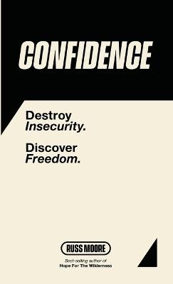 Confidence: Destroy Insecurity. Discover Freedom. - Russ Moore - cover