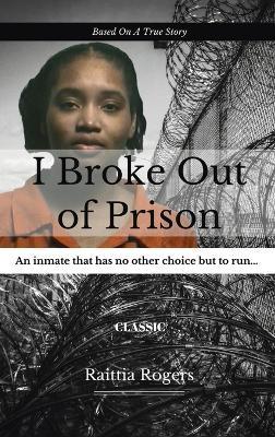 I Broke Out Of Prison - Raittia Rogers - cover
