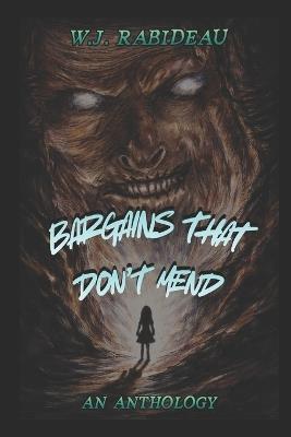 Bargains That Dont Mend: An Anthology - W J Rabideau - cover