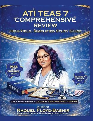 ati teas 7 comprehensive review: high yield, simplified, study guide - Raquel Floyd Bashir - cover