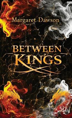 Between Kings - Margaret Dawson - cover