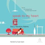 Speak to My Heart