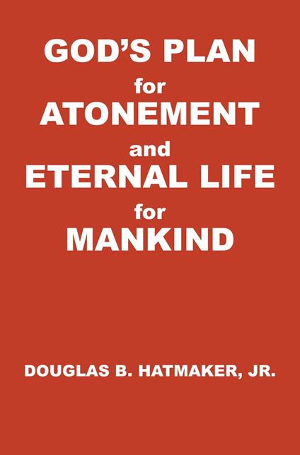 God's Plan for Atonement and Eternal Life for Manking