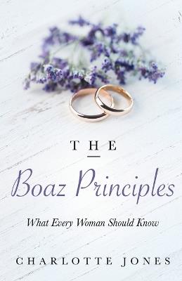 The Boaz Principle: What Every Woman Should Know - Charlotte Jones - cover