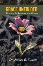 Grace Unfolded: Turning Brokenness into Beauty