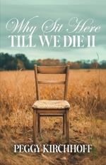 Why Sit Here Till We Die II: Discovering Life in God's Healing Stories
