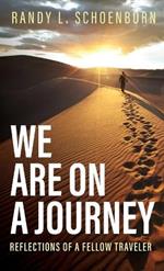 We Are on a Journey: Reflections of a Fellow Traveler