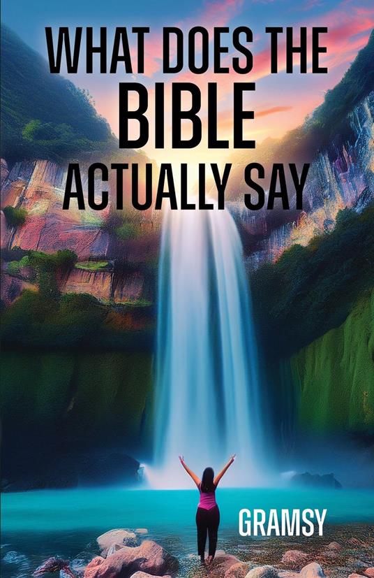 What Does the Bible Actually Say