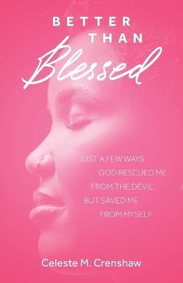 Better Than Blessed - Celeste M Crenshaw - cover