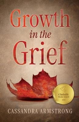 Growth in the Grief - Cassandra Armstrong - cover