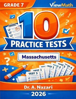 10 Massachusetts MCAS Grade 7 Math Practice Tests: The Ultimate Test Prep Collection with Answer Explanations - A Nazari - cover