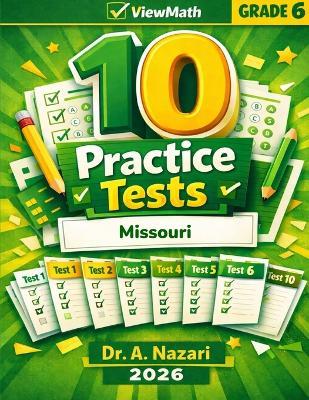 10 Missouri MAP Grade 6 Math Practice Tests: The Ultimate Test Prep Collection with Answer Explanations - A Nazari - cover