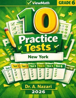 10 New York NYS Math Test Grade 6 Math Practice Tests: The Ultimate Test Prep Collection with Answer Explanations - A Nazari - cover