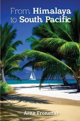 From Himalaya to South Pacific - Arne Fronsdal - cover