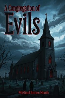 A Congregation of Evils - Michael James Heath - cover