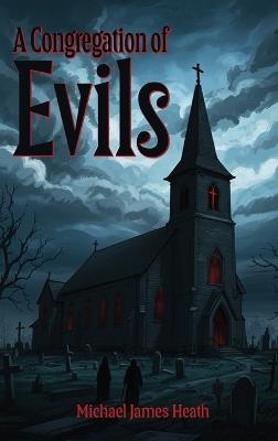 A Congregation of Evils - Michael James Heath - cover