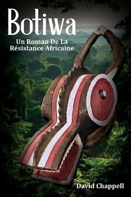 Botiwa: Un Roman De La Résistance Africaine - David Chappell - cover