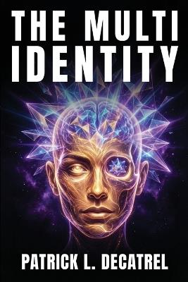 The Multi Identity - Patrick L Decatrel - cover