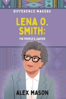 Lena O. Smith: The People's Lawyer - Alex Mason - cover