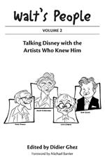 Walt's People: Volume 2: Talking Disney with the Artists Who Knew Him