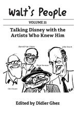 Walt's People: Volume 21: Talking Disney with the Artists Who Knew Him