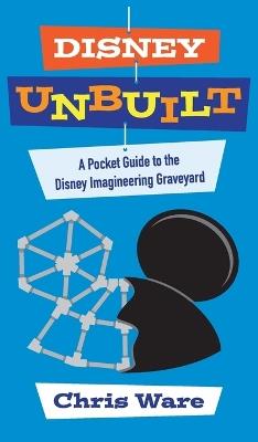 Disney Unbuilt: A Pocket Guide to the Disney Imagineering Graveyard - Chris Ware - cover
