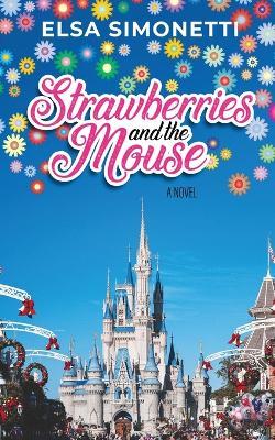 Strawberries and the Mouse - A Novel - Elsa Simonetti - cover