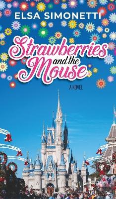 Strawberries and the Mouse - A Novel - Elsa Simonetti - cover