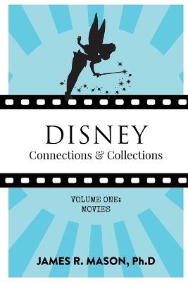 Disney Connections & Collections: Volume One: Movies - James R Mason - cover
