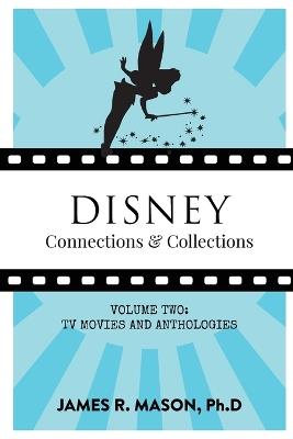 Disney Connections & Collections: Volume Two - Television - James R Mason - cover