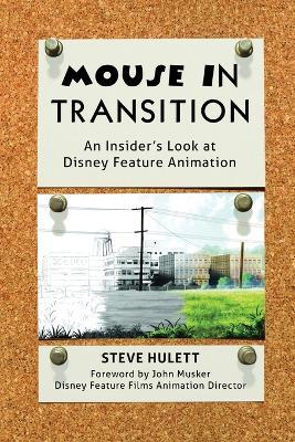 Mouse in Transition: An Insider's Look at Disney Feature Animation - Steve Hulett - cover