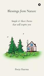Blessings from Nature: Simple and Short Poems that will inspire you