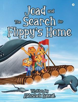Joad and the Search for Flippy's Home - Abhishek Rawat - cover