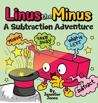 Linus the Minus: A Subtraction Adventure Picture Book - Jennifer Jones - cover